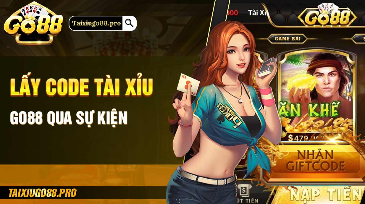 Lấy code tài xỉu Go88 qua sự kiện