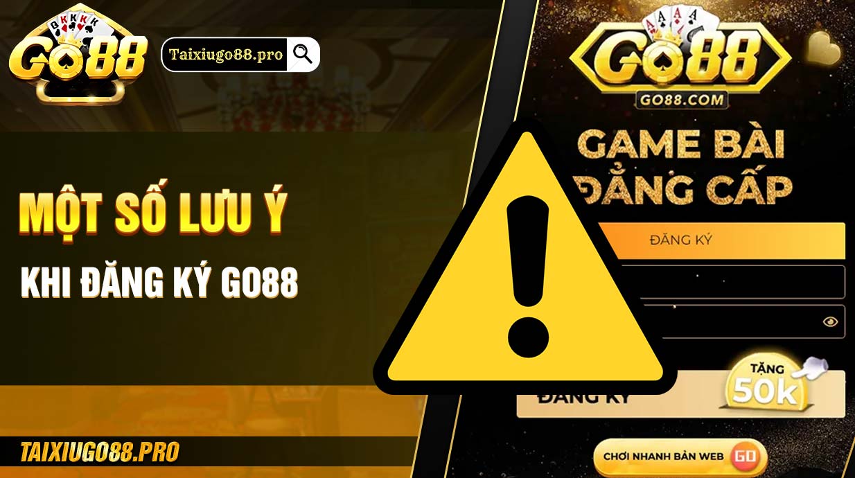 Một số lưu ý khi đăng ký Go88