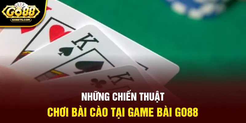 Những chiến thuật chơi bài cào tố tại game bài GO88