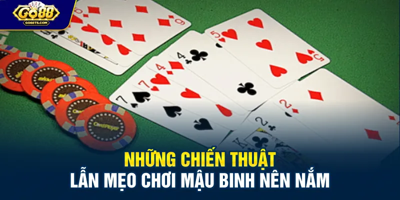 Những chiến thuật lẫn mẹo chơi mậu binh nên nắm