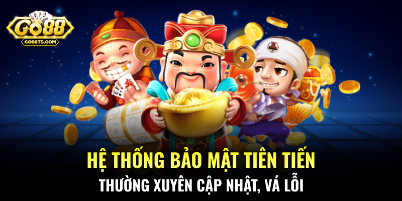 Hệ thống bảo mật tiên tiến, thường xuyên cập nhật, vá lỗi.